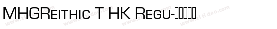 MHGReithic T HK Regu字体转换
